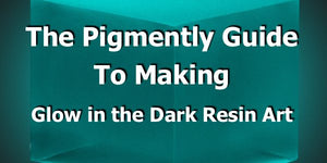 A glow in the dark resin piece with a text overlay saying, "The Pigmently Guide To Making Glow in the Dark Resin Art"